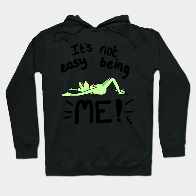 It's not easy being me Hoodie by SpaceKermit